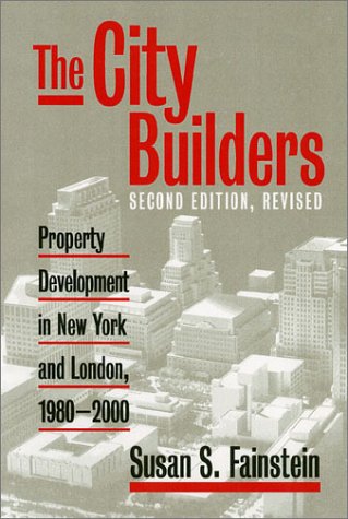 The City Builders Property Development In New York And London 19802000 Revised Susan S Fainstein