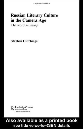 Russian Literary Culture In The Camera Age The Word As Image 1st Edition Stephen Hutchings