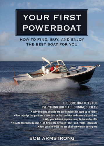 Your First Powerboat How To Find Buy And Enjoy The Best Boat For You 1st Edition Bob Armstrong