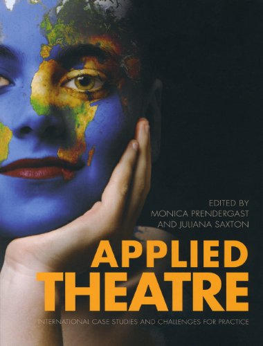 Applied Theatre International Case Studies And Challenges For Practice Monica Prendergast