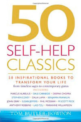 50 Selfhelp Classics 50 Inspirational Books To Transform Your Life From Timeless Sages To Contemporary Gurus Tom Butlerbowdon