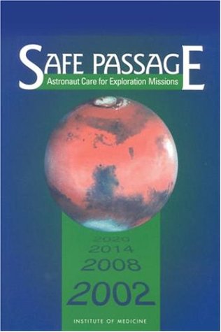 Safe Passage Astronaut Care For Exploration Missions Committee On Creating A Vision For Space Medicine During Travel Beyond Earth Orbit