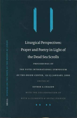 Liturgical Perspectives Prayer And Poetry In Light Of The Dead Sea Scrolls Esther G Chazon