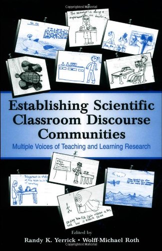 Establishing Scientific Classroom Discourse Communities Multiple Voices Of Teaching And Learning Research Randy K Yerrick