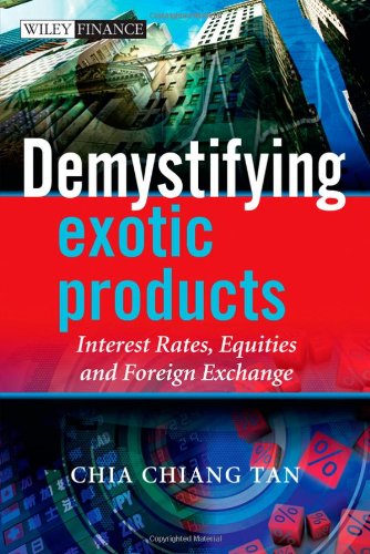 Demystifying Exotic Products Interest Rates Equities And Foreign Exchange Chia Tan