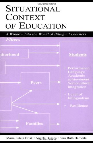 Situational Context Of Education A Window Into The World Of Bilingual Learners Annotated Edition Mara Estela Brisk