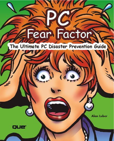 Pc Fear Factor The Ultimate Pc Disaster Prevention Guide 1st Alan Luber
