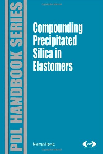 Compounding Precipitated Silica In Elastomers Theory And Practice Norman Hewitt