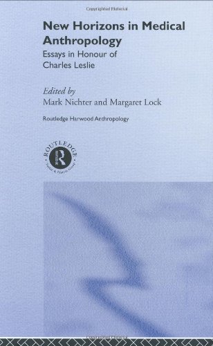 New Horizons In Medical Anthropology Essays In Honour Of Charles Leslie 1st Edition Margaret Lock