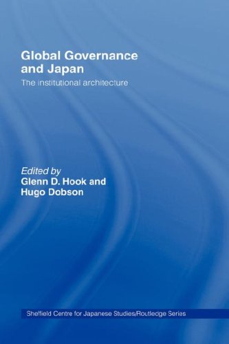 Global Governance And Japan The Institutional Architecture Glenn D Hook