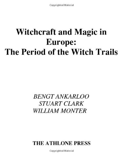 Witchcraft And Magic In Europe The Period Of The Witch Trials Bengt Ankarloo