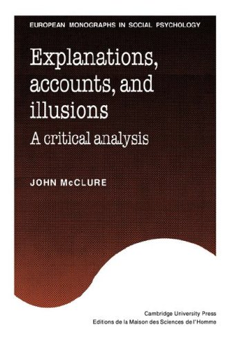 Explanations Accounts And Illusions A Critical Analysis 1st Edition John Mcclure