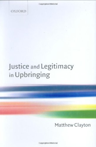 Justice And Legitimacy In Upbringing Matthew Clayton