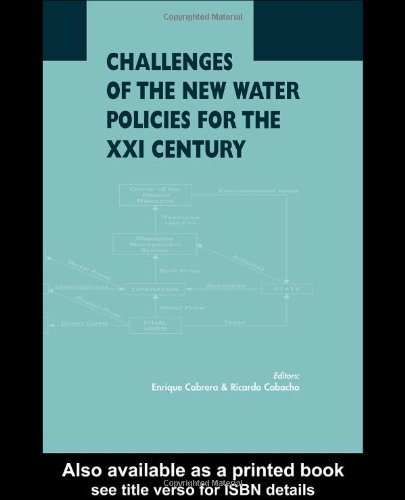 Challenges Of The New Water Policies For The Xxi Century Proceedings Of The Seminar On Challenges Of The New Water Policies For The 21st Century Valencia 2931 October 2002 1st Edition Enrique Cabrera
