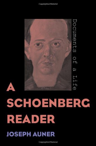 A Schoenberg Reader Documents Of A Life Joseph Auner