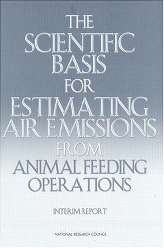 The Scientific Basis For Estimating Air Emissions From Animal Feeding Operations Interim Report Ad Hoc Committee On Air Emissions From Animal Feeding Operations