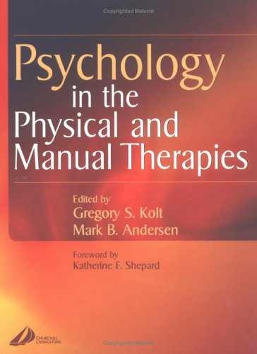 Psychology In The Physical And Manual Therapies 1st Edition Gregory Kolt Bsc Bappscphty Grad Diped Graddipbehavhlthcare Phd