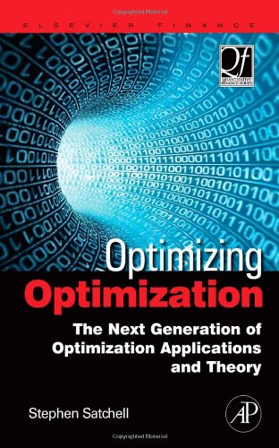 Optimizing Optimization The Next Generation Of Optimization Applications And Theory 1st Edition Stephen Satchell