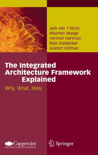 The Integrated Architecture Framework Explained Why What How 1st Edition Jack Vant Wout