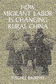 How Migrant Labor Is Changing Rural China Rachel Murphy