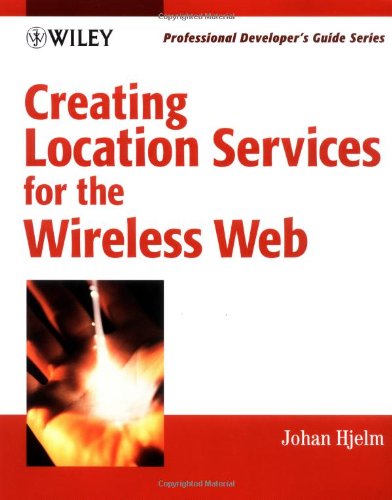 Creating Location Services For The Wireless Web Johan Hjelm