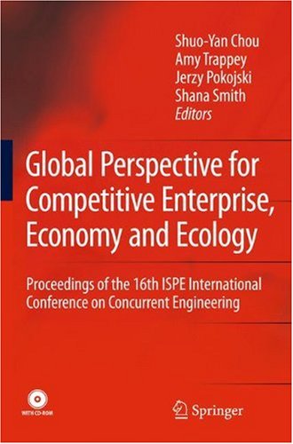 Global Perspective For Competitive Enterprise Economy And Ecology Proceedings Of The 16th Ispe International Conference On Concurrent Engineering 1st Edition Shuoyan Chou