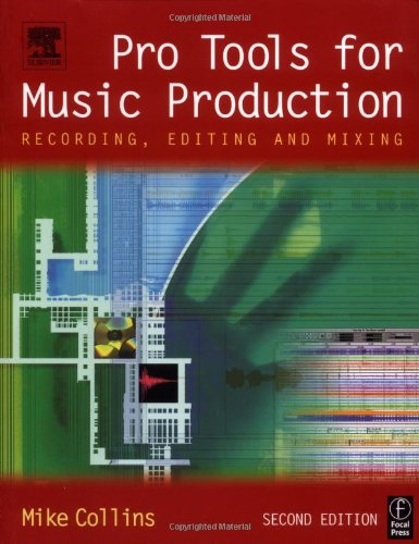 Pro Tools For Music Production Second Edition Recording Editing And Mixing 2nd Edition Mike Collins