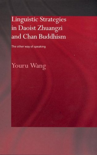 Linguistic Strategies In Daoist Zhuangzi And Chan Buddhism The Other Way Of Speaking 1st Edition Youru Wang