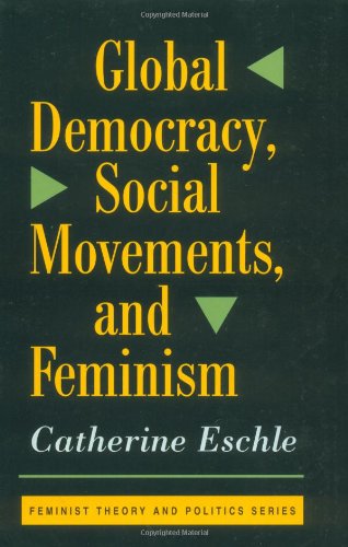 Global Democracy Social Movements And Feminism Catherine Eschle
