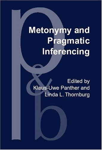 Metonymy And Pragmatic Inferencing Klausuwe Panther Ed Linda L Thornburg Ed