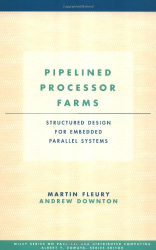Pipelined Processor Farms Structured Design For Embedded Parallel Systems 1st Edition Martin Fleury
