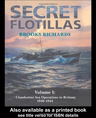 Secret Flotillas Clandestine Sea Operations To Brittany 19401944 2nd Brooks Richards