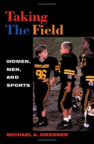 Taking The Field Women Men And Sports Michael A Messner