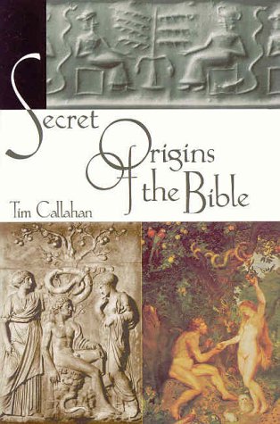 Secret Origins Of The Bible 1st Tim Callahan