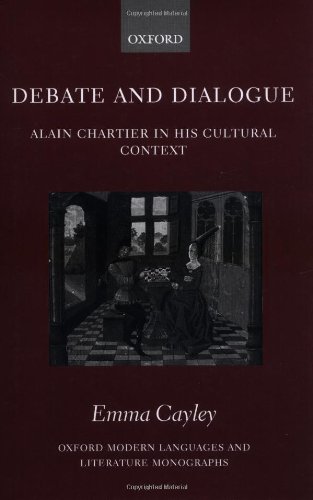 Debate And Dialogue Alain Chartier In His Cultural Context Emma Cayley