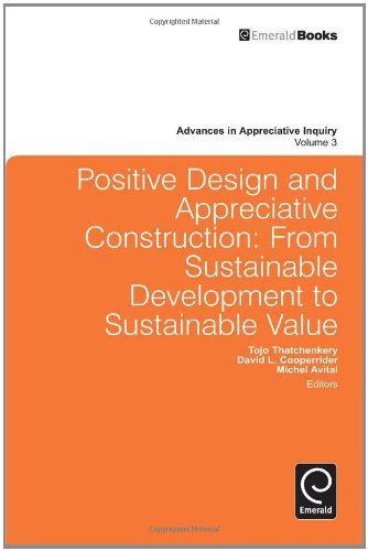 Positive Design And Appreciative Construction From Sustainable Development To Sustainable Value Tojo Thatchenkery
