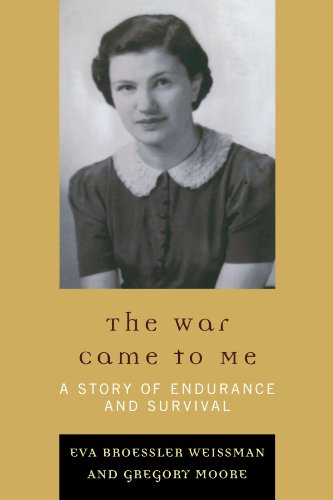 The War Came To Me A Story Of Endurance And Survival Eva Weissman
