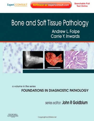 Bone And Soft Tissue Pathology A Volume In The Foundations In Diagnostic Pathology Series Expert Consult Online And Print Harpsc Andrew L Folpe Md
