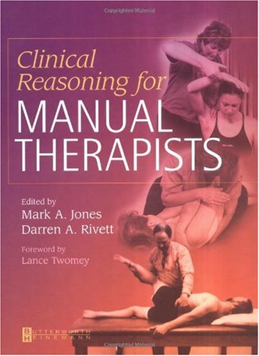 Clinical Reasoning For Manual Therapists 1st Edition Mark A Jones