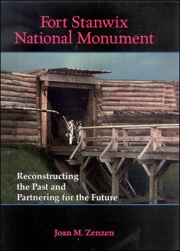 Fort Stanwix National Monument Reconstructing The Past And Partnering For The Future Joan M Zenzen