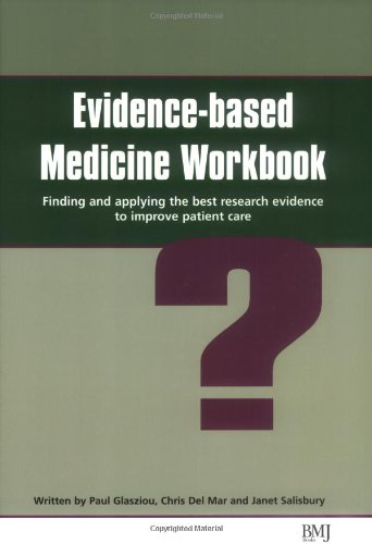 Evidencebased Medicine Workbook Workbook Paul P Glasziou Chris Del Mar