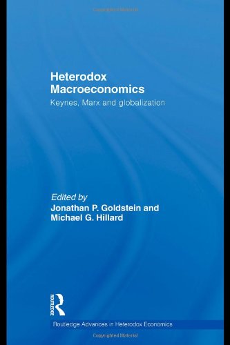 Heterodox Macroeconomics Keynes Marx And Globalization 1st Edition Jonathan P Goldstein