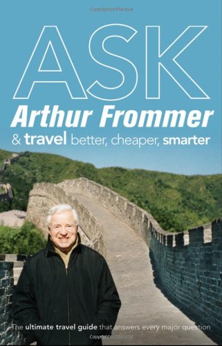 Ask Arthur Frommer And Travel Better Cheaper Smarter Arthur Frommer