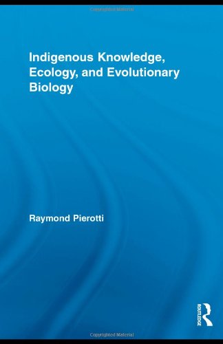 Indigenous Knowledge Ecology And Evolutionary Biology 1st Edition Raymond Pierotti