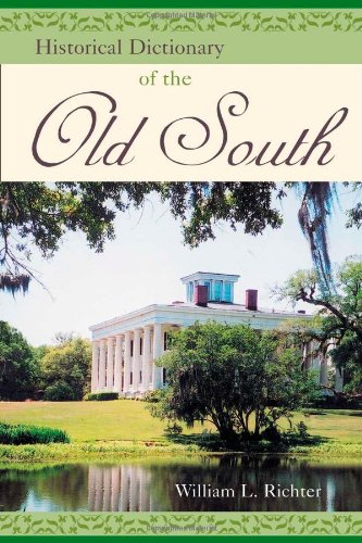 Historical Dictionary Of The Old South William L Richter