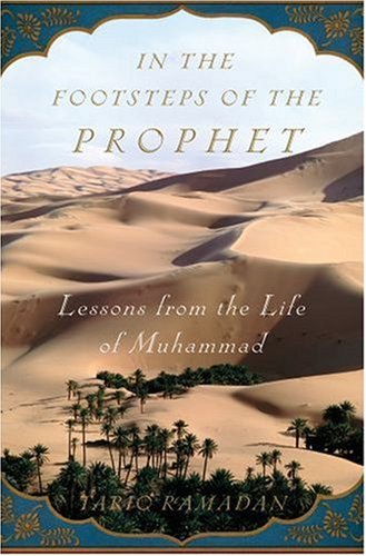 In The Footsteps Of The Prophet Lessons From The Life Of Muhammad Tariq Ramadan