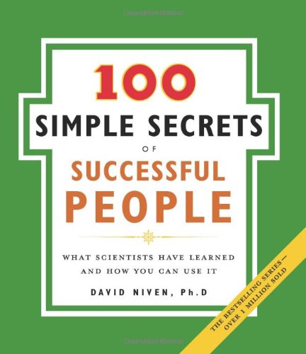 100 Simple Secrets Of Successful People The What Scientists Have Learned And How You Can Use It David Niven