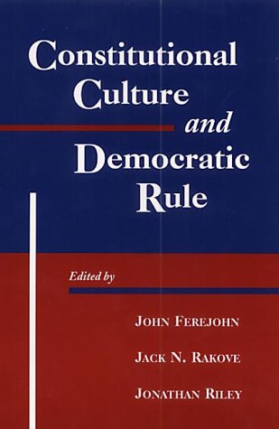 Constitutional Culture And Democratic Rule 1st Edition John Ferejohn