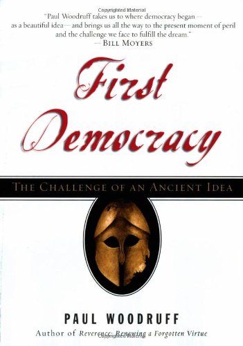 First Democracy The Challenge Of An Ancient Idea Paul Woodruff