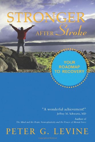 Stronger After Stroke Your Roadmap To Recovery 1st Edition Peter G Levine